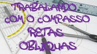 Aula 18° Trabalhando com o compasso Retas Oblíquas [upl. by Leahkim602]