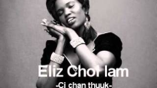 Eliz chol lam  Ci chan thuuk  july 9 2011 [upl. by Isewk]