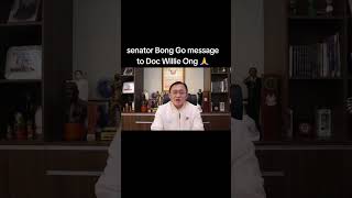 Senator Bong Go message to Doc Willie Ong 🙏 [upl. by Kobylak]