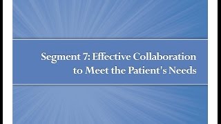 Module 1 Segment 7 Effective Collaboration to Meet the Patients Needs [upl. by Rhody]