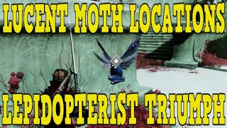 DESTINY 2  ALL LUCENT MOTH LOCATIONS FOR WEEK 2  LEPIDOPTERIST TRIUMPH GUIDE [upl. by Torin]