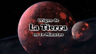 El Origen de la Tierra en 10 Minutos [upl. by Nezam]