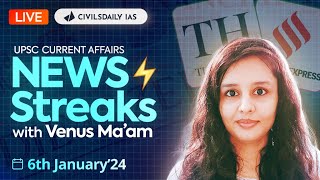 6 Jan 2024 UPSC IAS Current Affairs  The Hindu amp Indian Express  News Streaks⚡️with Venus Mam [upl. by Vikky]