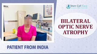 Patient With Bilateral Optic Nerve Atrophy Came From India For Stem Cell Therapy  Eye Disease [upl. by Sheepshanks]