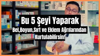 Bu 5 Şeyi Yaparak Bel Boyun Sırt ve Eklem Ağrılarından Kurtulabilirsin [upl. by Breh733]