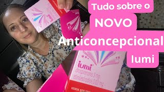 “Novo Anticoncepcional IUMI Tudo Que Você Precisa Saber”é como tomar da maneira correta [upl. by Tace468]