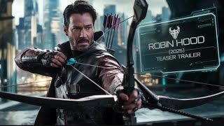 Robin Hood 2025  Teaser Trailer  Keanu Reeves Taron Egerton Jamie Foxx Jamie Dornan [upl. by Legnaesoj]