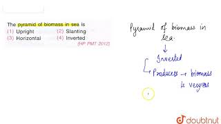 The pyramid of biomass in sea is [upl. by Oicnerolf]