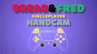 BreadampFred Singleplayer HandCam [upl. by Amalia]