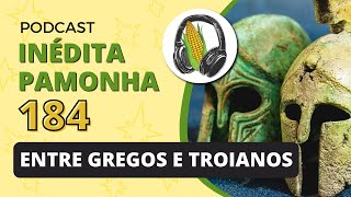 Entre gregos e troianos  INÉDITA PAMONHA 184 [upl. by Ived]