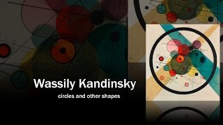 Wassily Kandinsky  circles and other shapes Fine Arts [upl. by Vincenz]