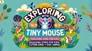 Exploring with Tiny Mouse  Engaging Song for Kids  Cuteni Song For Kids  Animal vocabulary [upl. by Ezeerb]