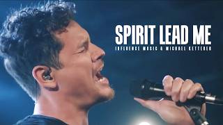 Spirit Lead Me Official Video  Influence Music amp Michael Ketterer [upl. by Zigmund224]