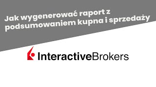 Jak pobrać raport w Interactive Brokers  Zestawienie transakcji w Interactive Brokers [upl. by Hazel]