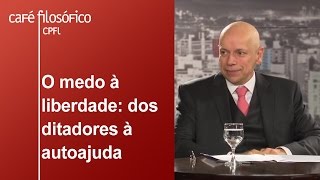 O medo à liberdade dos ditadores à autoajuda  Leandro Karnal [upl. by Caton]