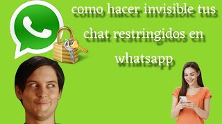 Como hacer invisible los chat restringidos en whatsapp Truco 100 [upl. by Niaz]