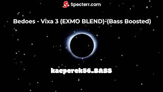 kacperek56BASS Bedoes  Vixa 3 EXMO BLENDBass Boosted [upl. by Kwapong]