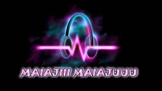 MAIAJI MAIAJUUU [upl. by Nanyt]