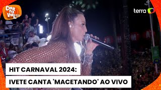 Carnaval 2024 com hit Macetando Ivete Sangalo agita foliões em Salvador [upl. by Dami416]