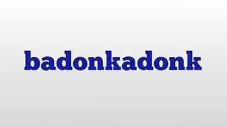 badonkadonk meaning and pronunciation [upl. by Aronoff]