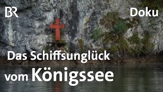 Schwierige Wahrheit Das Schiffsunglück vom Königssee  Zwischen Spessart und Karwendel  BR [upl. by Ytsihc]