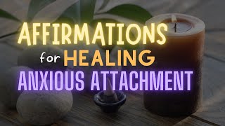 Affirmations for Anxious Attachment Healing [upl. by Nitneuq]