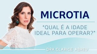 Dra Clarice  Responde quotQual é a idade ideal para operar Microtiaquot [upl. by Lednor]