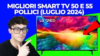 SMART TV 50 E 55 POLLICI 4K  LE MIGLIORI QUALITÀ PREZZO LUGLIO 2024 [upl. by Fonzie738]