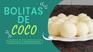 Bolitas de coco CON SOLO 2 INGREDIENTES Y EN 10 MINUTOS [upl. by Odie]