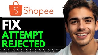 HOW TO FIX SHOPEE YOUR CHECKOUT ATTEMPT HAS BEEN REJECTED 2024 FULL GUIDE [upl. by Emmerich]