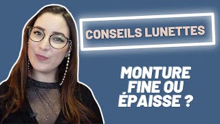 Lunettes fines ou épaisses  Conseils pour Choisir ses Lunettes  Ansostyle CCSL 10 [upl. by Maximilianus]