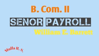 BCom II Senor Payroll  William E BarrettVideo I Shivaji University Kolhapur [upl. by Johanna]