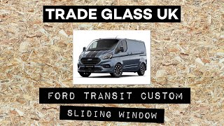 Transit Custom Sliding  Opening Windows TRADE GLASS UK [upl. by Rudyard]