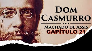 Dom Casmurro  Machado de Assis  Cap 21  Prima Justina [upl. by Aya]