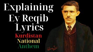 Explaining The Lyrics of Kurdistan National Anthem Ey Reqib [upl. by Ardnusal134]