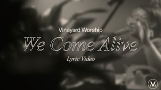 We Come Alive  Vineyard Worship ft Paul Cullen Lyric Video [upl. by Cutlor]