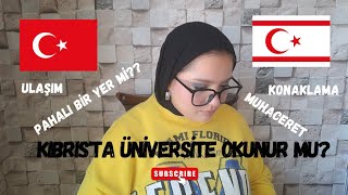 KIBRISTA ÜNİVERSİTE OKUNUR MU güncel video l muhaceret konaklama ulaşım [upl. by Xineohp]