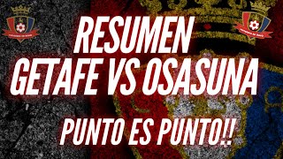 RESUMEN GETAFE VS OSASUNA  PUNTO ES PUNTO [upl. by Aloysia149]