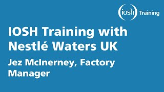 IOSH Training with Nestlé Waters UK [upl. by Siuqaj47]