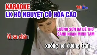 KARAOKE LK HỒ NGUYỆT CÔ HÓA CÁO  LƯƠNG SƠN BÁ ĐỀ THƠ CÁNH NHẠN MINH TÂM KARAOKE TIỂU PHƯƠNG [upl. by Beichner567]