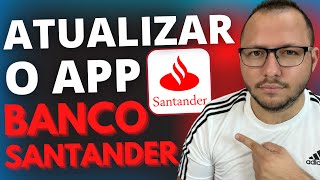 COMO ATUALIZAR o APLICATIVO do SANTANDER no CELULAR ANDROID  APP do SANTANDER ATUALIZADO [upl. by Rex623]