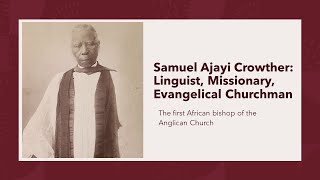 Samuel Ajayi Crowther Linguist Missionary Evangelical Churchman [upl. by Huttan]