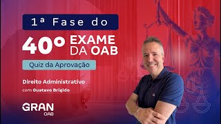 1ª fase do 40º Exame OAB  Quiz da Aprovação  Direito Administrativo [upl. by Nee312]