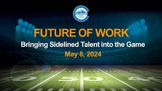 FULL EVENT VIDEO  Future of Work Bringing Sidelined Talent into the Game [upl. by Saimon177]