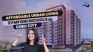 Symfoni Nichols Affordable City Living in the Heart of Cebu [upl. by Yrovi]