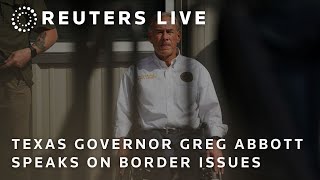 LIVE Texas Governor Greg Abbott speaks about border security efforts [upl. by Weinberg]