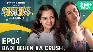 Sisters Season 1  E04  Badi Behen Ka Crush ft Ahsaas Channa amp Namita Dubey  Girliyapa [upl. by Naul145]