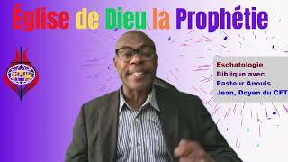 Eschatologie Biblique avec Pasteur Anouis Jean Doyen du CFT [upl. by Laen]