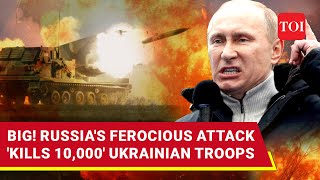 Deadliest Russian Attacks On Ukraine Record Ten Thousand Ukrainian Troops Wiped Out [upl. by Vez]