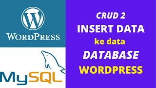 Membuat CRUD di Wordpress 2  INSERT Data ke Database Wordpress [upl. by Neila975]